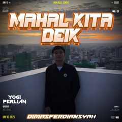 MAHAL KITA DEIK