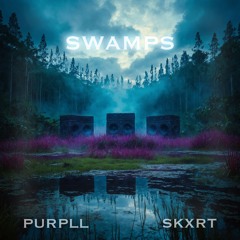 purpll & SKXRT- SWAMPS