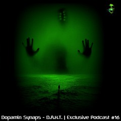 Dopamin Synaps - D.A.H.T.  Exclusive Podcast #16
