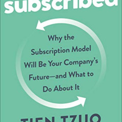 View KINDLE 🖍️ Subscribed: Why the Subscription Model Will Be Your Company's Future
