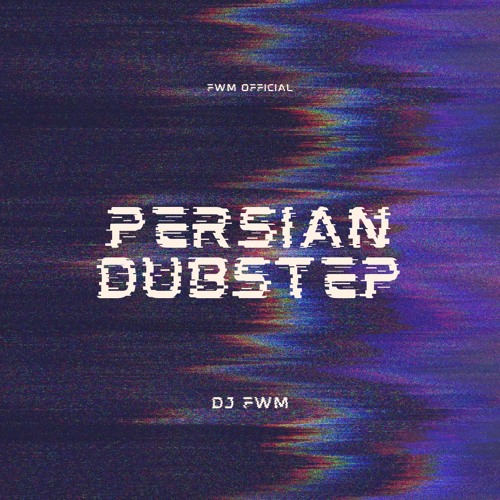DJ FWM PERSIAN DUBSTEP REMIX
