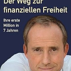 [Downl0ad_PDF] Der Weg zur finanziellen Freiheit. Die erste Million. Written  Bodo Schäfer (Aut