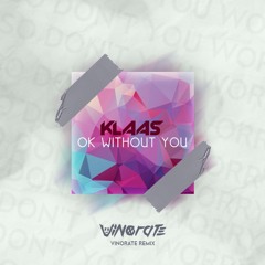 Klaas - Ok Without You (Vinorate Remix)