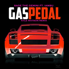 Sage The Gemini - Gas Pedal (Kyle Watson Remix) [ft Iamsu!]