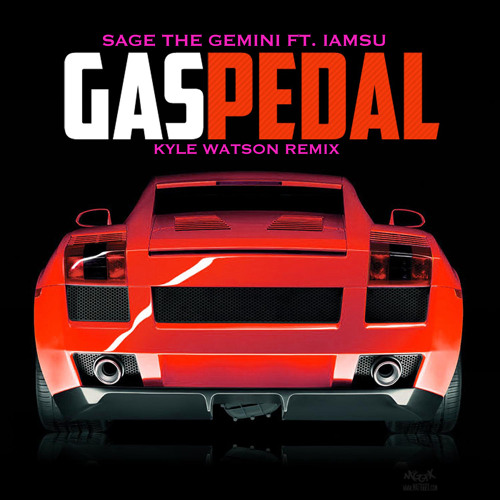Stream Gas Pedal (Kyle Watson Remix) [feat. Iamsu!] by Sage The