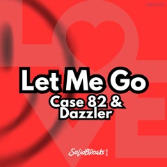 Case 82 & Dazzler - Let Me Go