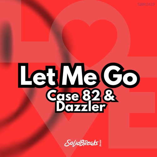 Case 82 & Dazzler - Let Me Go