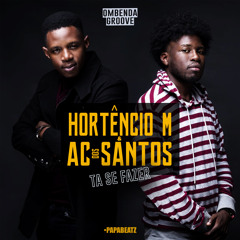 Hortencio M. & AC Dos Santos - Ta Se Fazer (Prod. By Dj Paparazzi)