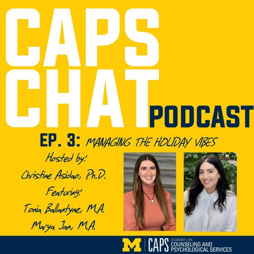 Stream episode CAPS Chat Episode 3 Managing the Holiday Vibes by UMich