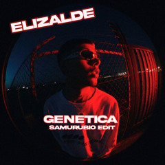 Elizalde - Genetica (SamuRubio Edit)