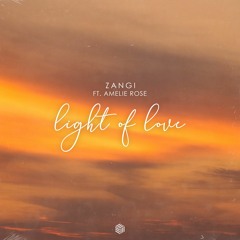 ZANGI - Light Of Love (ft. Amelie Rose)