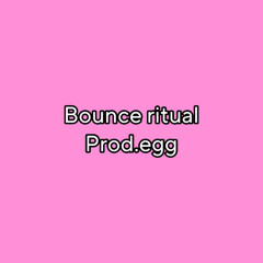 bounce ritual (prod.egg)