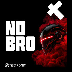 Tektronic - NO BRO (Extended Mix)