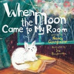 (PDF) Download When the Moon Came to My Room BY : Nancy Giangrasse