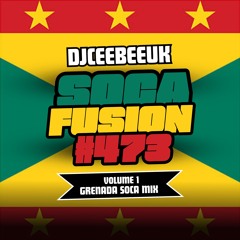 Soca Fusion #473 (Volume 1 - Grenada Soca Mix) | Mixed By DJ CEEBEE