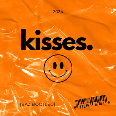 KISSES ( FEAT. BBYCLOSE ) (BAZ BOOTLEG) ( free)