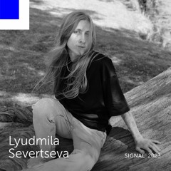 Lyudmila Severtseva Live @ Signal 2023