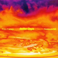 Kiko Franco, Nomvula SA - Better Days [Extended Mix]