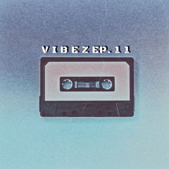 V I B E Z EP. 11
