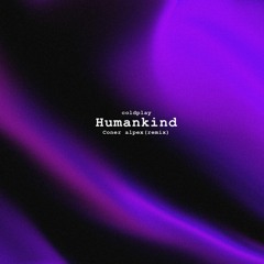 Coldplay - Humankind (Coner Alpex Remix)