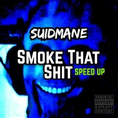 Smoke That Shit [Speed Up]