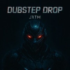 JXTM - Dubstep Drop (FREEDL)