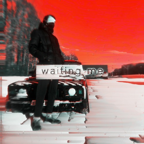 Waiting me
