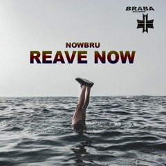 NOWBRU - Reave Now ( Original Mix )[𝐁𝐔𝐘->𝐅𝐑𝐄𝐄 𝐃𝐋]