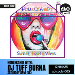 HouzeKandi 005 with DJ Tuff Burna