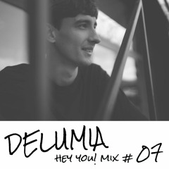 Delumia - HEY YOU! Mix #07