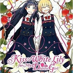 PDF/Ebook Kiss and White Lily for My Dearest Girl, Vol. 1 BY : Canno