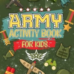 PDF book Army Activity Book For Kids: The Perfect Military Activity & Coloring Book | Soldiers,