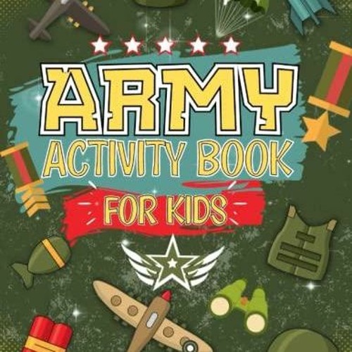 Stream PDF book Army Activity Book For Kids: The Perfect Military Activity &amp; Coloring Book ...