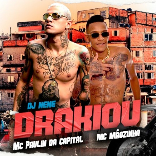 DJ Nene, MC Paulin da Capital e MC Mãozinha - Drakiou (2020)