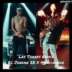 Las Torres Remix - El Jordan 23 X Marcianeke Vicente Cuellar