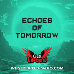 Antor | Echoes Of Tomorrow Ep8 | Melodic House | Progressive House & Techno | Wegetliftedradio