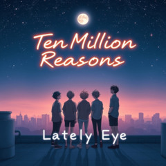 Ten Million Reasons