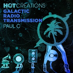 Hot Creations Galactic Radio Transmission 047 by Paul C