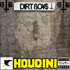 DIRTBOYS - HOUDINI