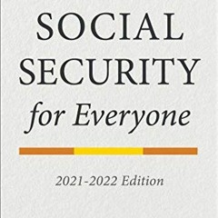 [READ] PDF ✔️ Social Security for Everyone: 2021-2022 Edition by  Carl W. Battle PDF