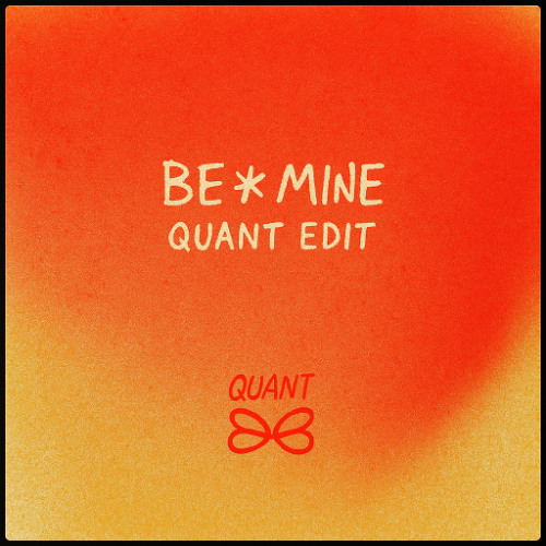 QUANT - Be Mine [EDIT]