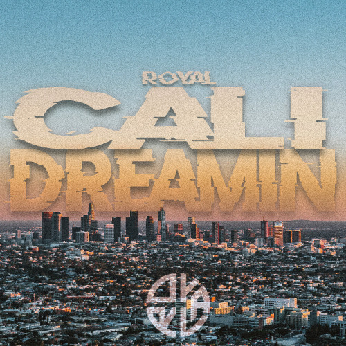 ROYAL - Cali Dreamin'