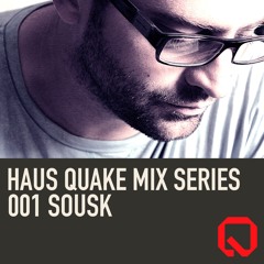 Haus Quake Mix Series 001: Sousk