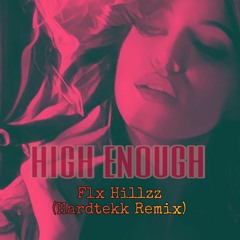 High Enough - Flx Hillzz (Hardtekk Remix)