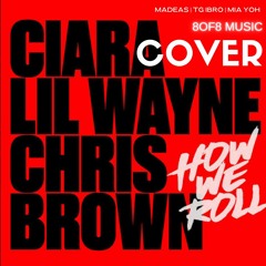 Ciara - How We Roll (Cover) Tg Ibro, Madeas & Mia Yoh (8of8 Music)