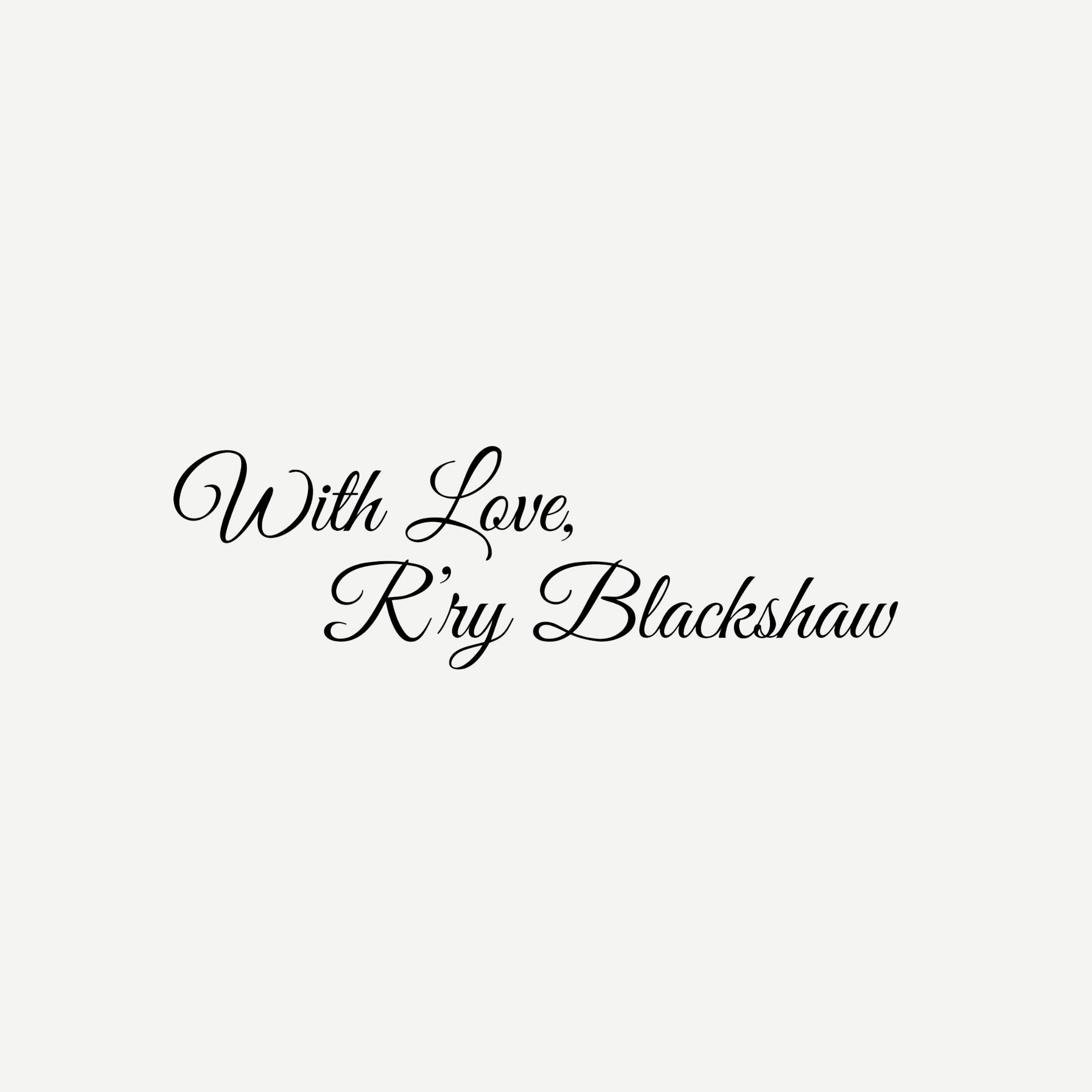 With Love, R\'ry Blackshaw