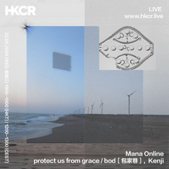 Mana Online w/ protect us from grace / bod［包家巷］, Kenji - 22/05/2024
