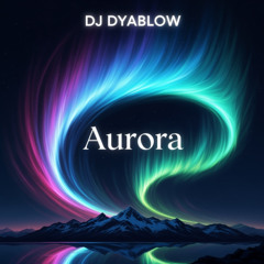 “Aurora” (Electronic Symphony) by DJ Dyablow