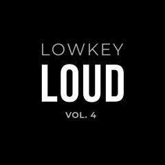Lowkey Loud Vol. 4