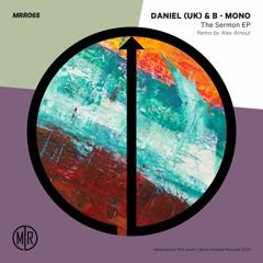 MRR065 - DANIEL (UK) & B - Mono - The Sermon EP Incl Alex Arnout Remix (OUT NOW)